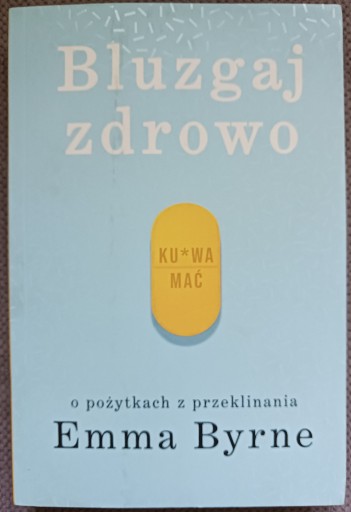 Zdjęcie oferty: Bluzgaj zdrowo o pożytkach z przeklinania Byrne