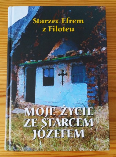 Zdjęcie oferty: Moje życie ze starcem Józefem, Efrem z Filoteu 