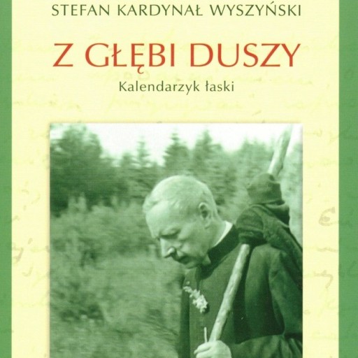 Zdjęcie oferty: Z GŁĘBI DUSZY Kalendarzyk łaski - Stefan Wyszyński