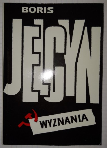 Zdjęcie oferty: Boris Jelcyn - Wyznania - wyd. I, Polprodukt 1990 