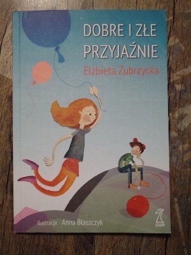 Zdjęcie oferty: Dobre i złe przyjaźnie - Elżbieta Zubrzycka