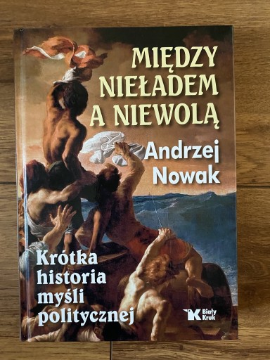 Zdjęcie oferty: Między nieładem a niewolą. Andrzej Nowak