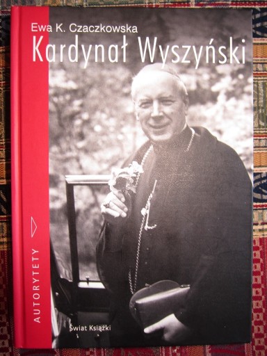 Zdjęcie oferty: Kardynał Wyszyński Ewa K. Czaczkowska - AUTORYTETY