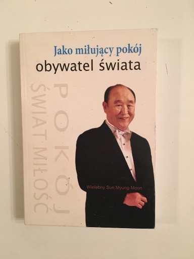 Zdjęcie oferty: SUN MYUNG MOON JAKO MIŁUJĄCY POKÓJ OBYWATEL ŚWIATA
