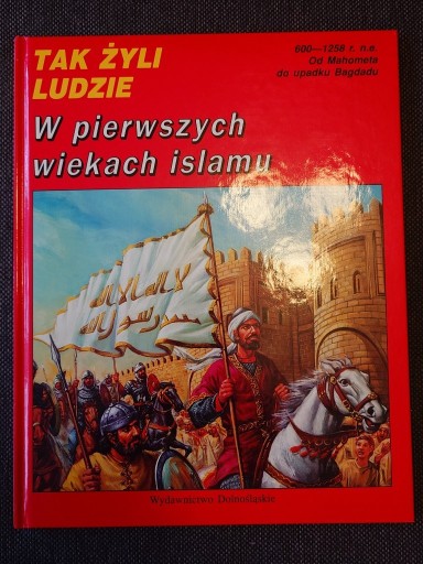 Zdjęcie oferty: TAK ŻYLI LUDZIE W PIERWSZYCH WIEKACH ISLAMU