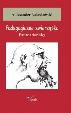 Zdjęcie oferty: Aleksander Nalaskowski PEDAGOGICZNE ZWIERZĄTKO