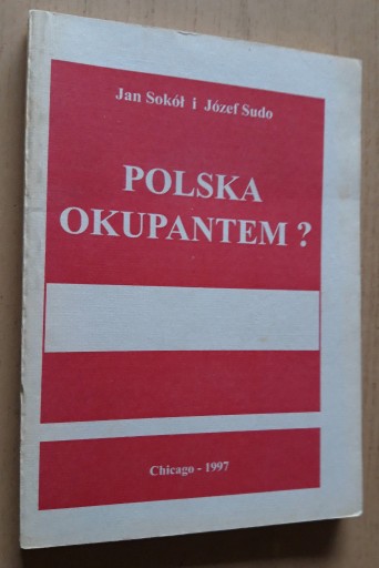 Zdjęcie oferty: Polska Okupantem? – Jan Sokół i Józef Sudo 