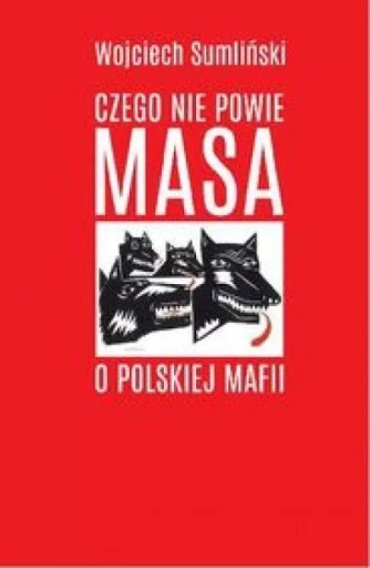 Zdjęcie oferty: Czego nie powie Masa o polskiej mafii
