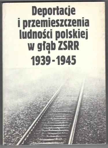 Zdjęcie oferty: Deportacje ludności polskiej w głąb ZRRR 1939-1945