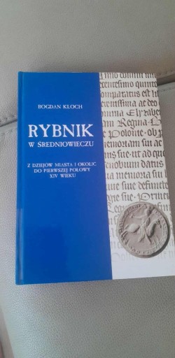Zdjęcie oferty: Rybnik w Średniowieczu Bogdan Kloch