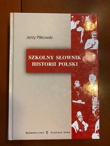 Zdjęcie oferty: Szkolny Słownik Historii Polski - Jerzy Pilikowski