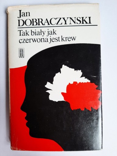 Zdjęcie oferty: Tak biały jak czerwona jest krew Jan Dobraczyński 