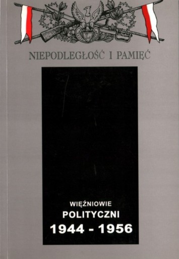 Zdjęcie oferty: NIEPODLEGŁOŚĆ I PAMIĘĆ WIĘŹNIOWIE POLITYCZNI 2 TOM