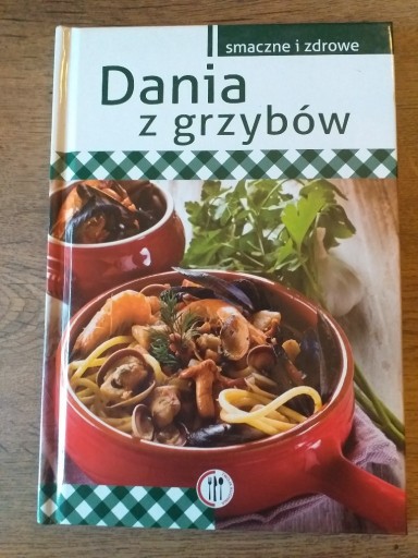 Zdjęcie oferty: Dania z grzybów smaczne i zdrowe