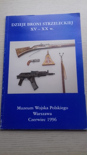 Zdjęcie oferty: Dzieje broni strzeleckiej XV-XX wydawnictwo MWP