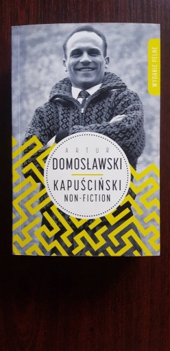 Zdjęcie oferty: KAPUŚCIŃSKI NON- FICTION Artur Domosławski z dedykacją autora 