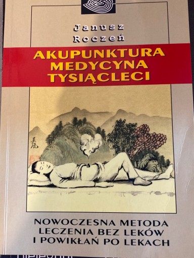 Zdjęcie oferty: Akupunktura medycyna tysiąclecia- Janusz Roczeń