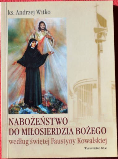 Zdjęcie oferty: NABOŻEŃSTWO DO MIŁOSIERDZIA BOŻEGO ŚW. FAUSTYNY 