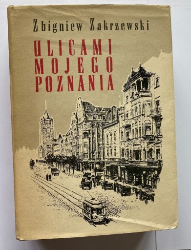 Zdjęcie oferty: ZBIGNIEW ZAKRZEWSKI ULICAMI MOJEGO POZNANIA