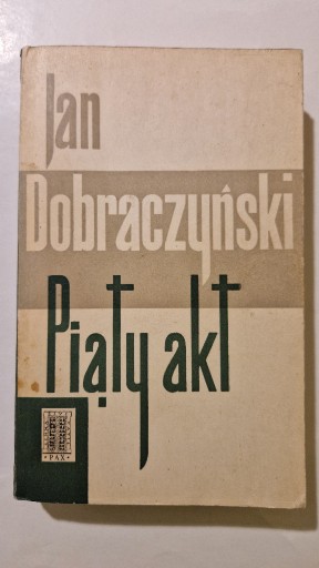 Zdjęcie oferty: Książka - J. Dobraczyński, Piąty akt