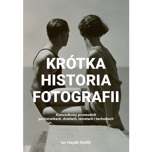 Zdjęcie oferty: Krótka historia fotografii Ian Haydn Smith