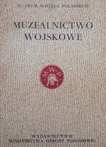 Zdjęcie oferty: Muzealnictwo wojskowe - Muzeum Wojska Polskiego 