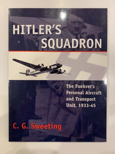 Zdjęcie oferty: Hitler's Squadron (C.G.Sweeting)