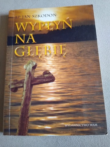 Zdjęcie oferty: Bp Jan Szkodoń Wypłyń na głębię