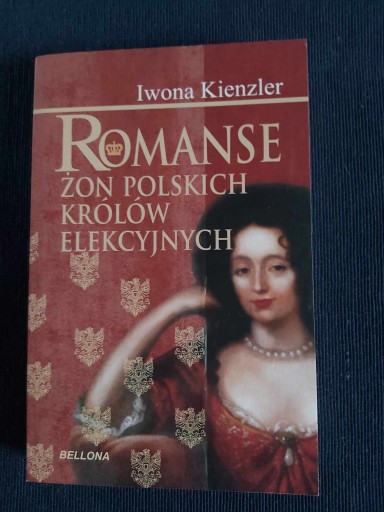 Zdjęcie oferty: Romanse żon polskich królów elekcyjnych.