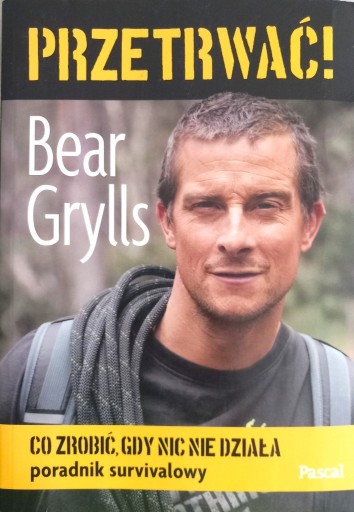 Zdjęcie oferty: Przetrwać! Poradnik survivalowy Bear Grylls