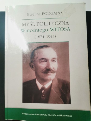 Zdjęcie oferty: MYŚL POLITYCZNA WINCENTEGO WITOSA (1874-1945)