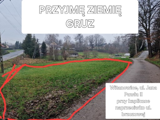 Zdjęcie oferty: Przyjmę Ziemię Gruz Witanowice k. Wadowic