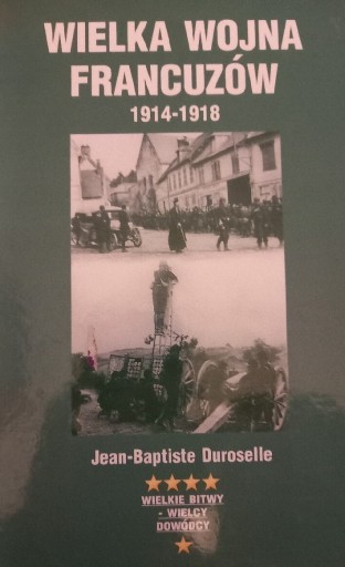 Zdjęcie oferty: Wielka wojna Francuzów 1914- 1918 Duroselle