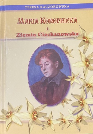 Zdjęcie oferty: Maria Konopnicka i Ziemia Ciechanowska