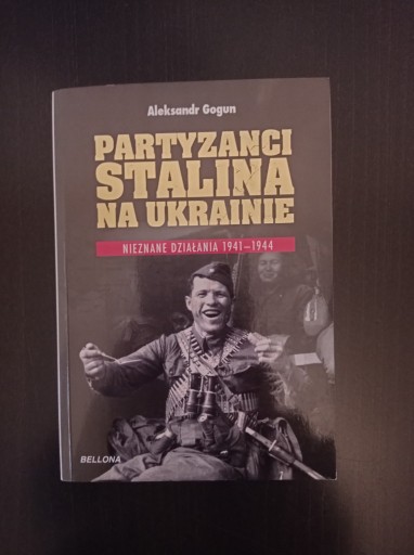 Zdjęcie oferty: Aleksandr Gogun - Partyzanci Stalina na Ukrainie