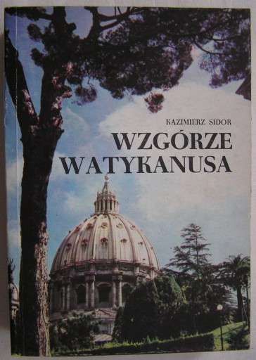 Zdjęcie oferty: WZGÓRZE WATYKANUSA Kazimierz Sidor