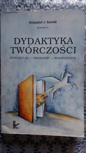 Zdjęcie oferty: Dydaktyka twórczości. Koncepcje - Problemy....