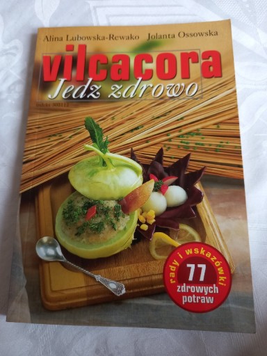 Zdjęcie oferty: Vilcacora Jedz zdrowo Lubowska-Rewako Ossowska