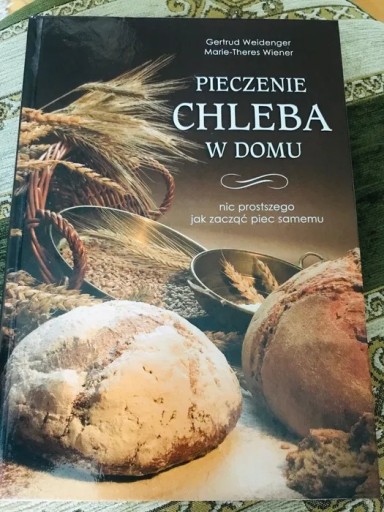 Zdjęcie oferty: Książka Pieczenie Chleba w Domu. Nic Prostszego...