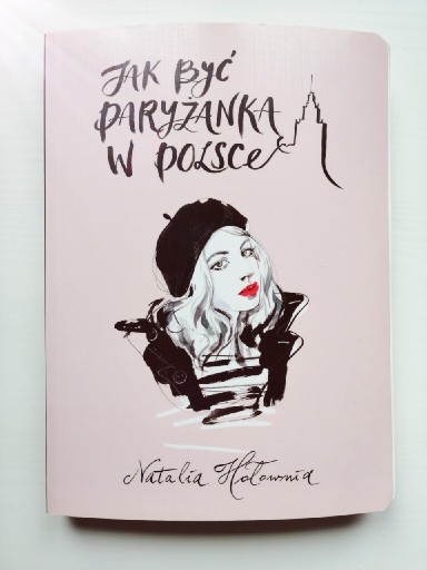 Zdjęcie oferty: Jak być Paryżanką w Polsce, Natalia Hołownia