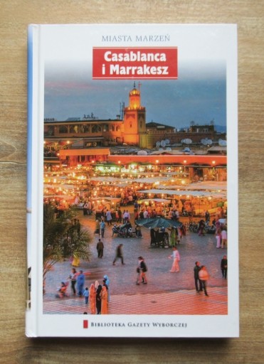 Zdjęcie oferty: Casablanca i Marrakesz - Miasta marzeń T.15