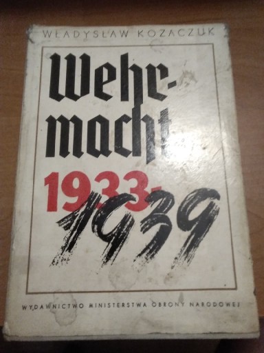 Zdjęcie oferty: ,, Wehrmacht 1933-1939"Władysław Kozaczuk 1971rok