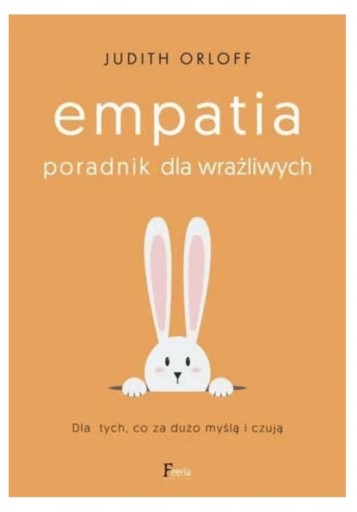 Zdjęcie oferty: Empatia. Poradnik dla wrażliwych Judith Orloff