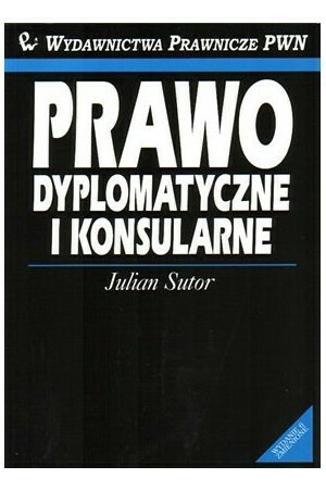 Zdjęcie oferty: Prawo Dyplomatyczne i Konsularne J. Sutor