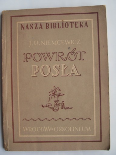 Zdjęcie oferty: Powrót posła - J.U. Niemcewicz - 1953 - Szamotuły