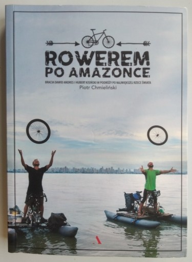 Zdjęcie oferty: Rowerem po Amazonce - Piotr Chmieliński