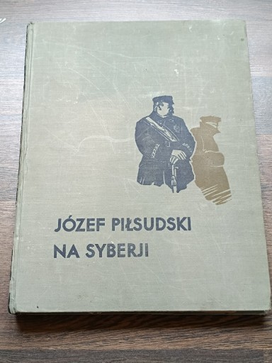 Zdjęcie oferty: Józef Piłsudski na Syberii 1936