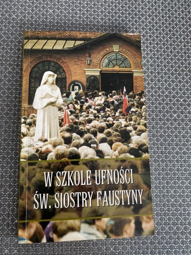 Zdjęcie oferty: Książka „W szkole ufności św. siostry Faustyny”