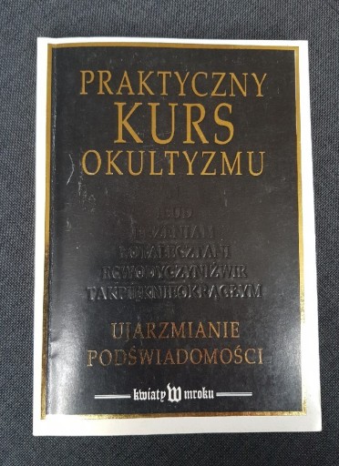 Zdjęcie oferty: Praktyczny kurs okultyzmu Ujarzmianie  ..