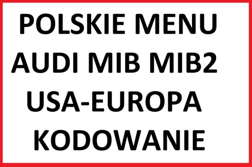 Zdjęcie oferty: Konwersja USA-EU Audi MMI MIB Polskie menu Mapa 